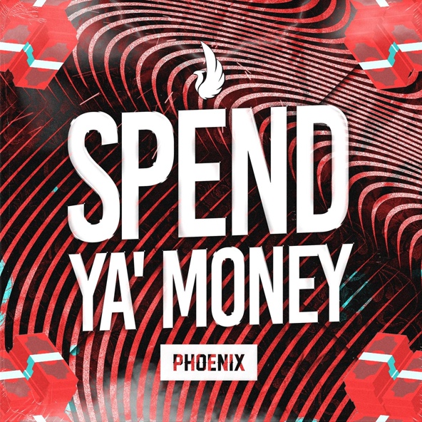 PHOENIX - Spend Ya' Money