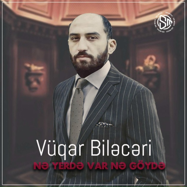 V&uuml;qar Biləcəri - Nə Yerdə Var Nə G&ouml;ydə