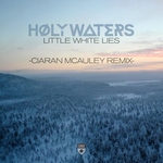 HOLY WATERS - Little White Lies (Ciaran McAuley Extended Remix)