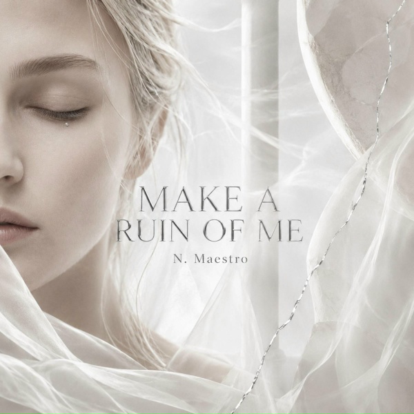 N. Maestro - MAKE A RUIN OF ME