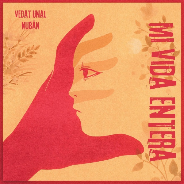 Vedat Unal, NUBĀN - Mi Vida Entera