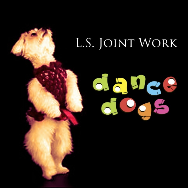 L.S. Joint Work - Dance Dogs