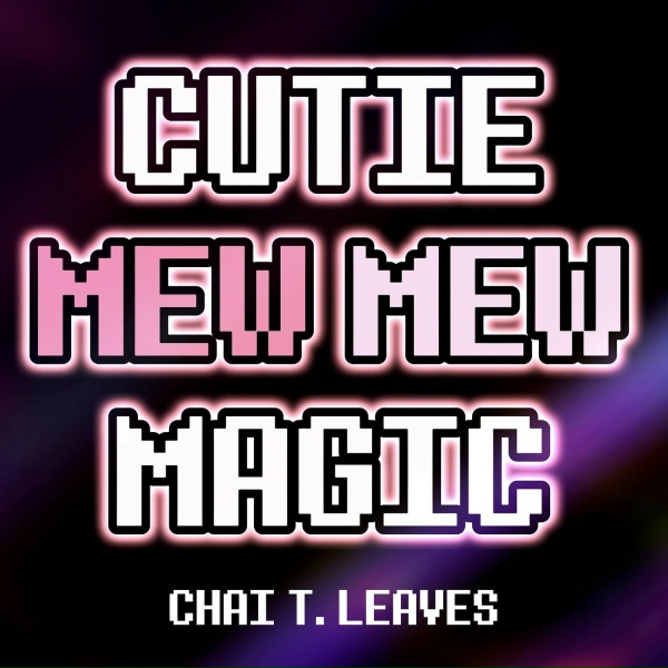 chai t. leaves - キューティ ミュウミュウ マジック (Japanese Version)