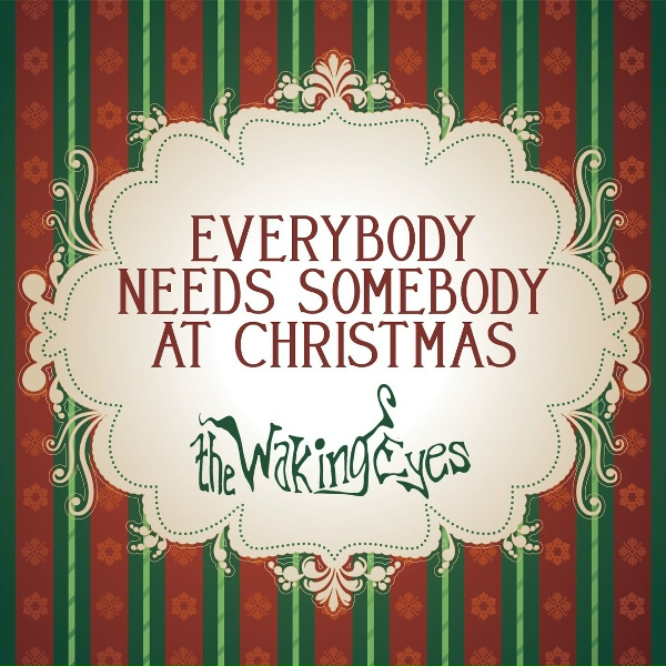 The Waking Eyes - Everybody Needs Somebody at Christmas
