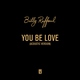 Billy Raffoul - You Be Love (Acoustic Version) (Acoustic Version)