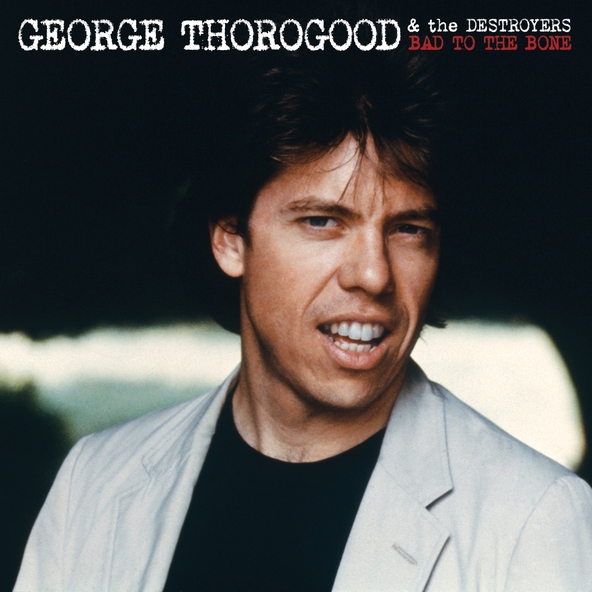 George Thorogood & The Destroyers - Wanted Man
