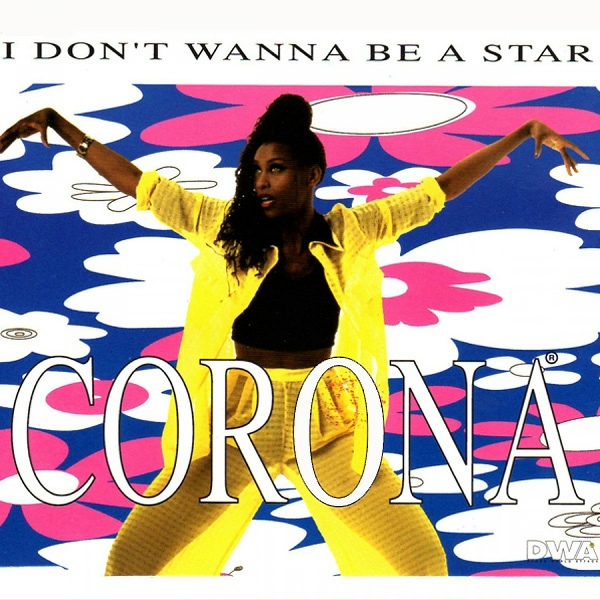 Corona - I Don't Wanna Be A Star