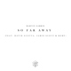 Martin Garrix, David Guetta feat. Jamie Scott, Romy Dya - So Far Away