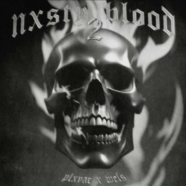 Wels, PLXYAE - NXSTY BLOOD 2