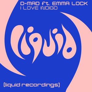 D-Mad feat. Emma Lock - I Love Indigo (feat. Emma Lock)