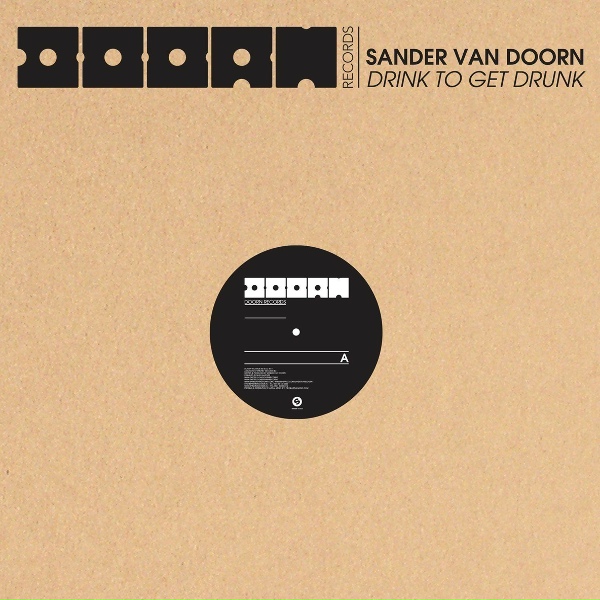 Sander van Doorn - Drink To Get Drunk
