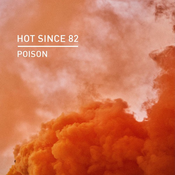 Hot Since 82 - Poison