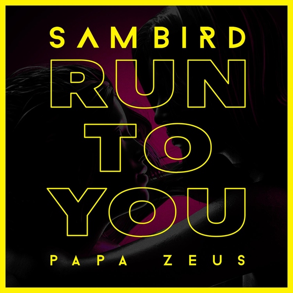 Sam Bird, Papa Zeus - Run To You