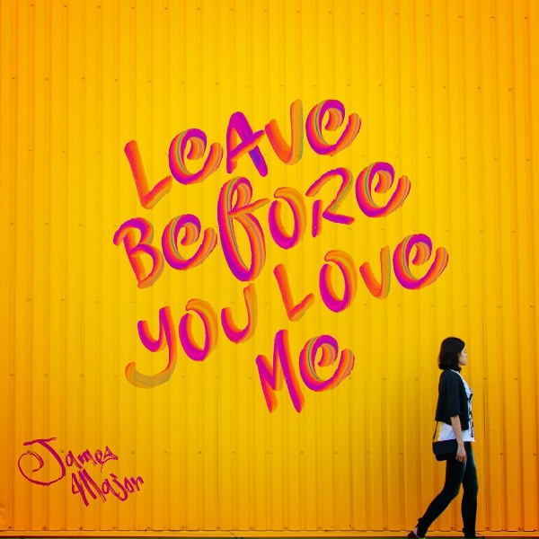 James Major - Leave Before You Love Me