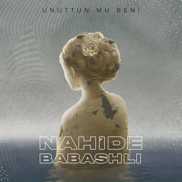 Nahide Babashlı - Unuttun Mu Beni