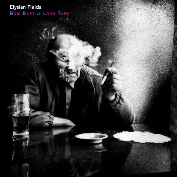 Elysian Fields - Bum Raps and Love Taps
