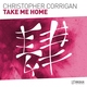 Christopher Corrigan - Take Me Home (Extended Mix) (Extended Mix)