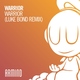 Warrior - Warrior (Luke Bond Extended Remix) (Luke Bond Extended Remix)