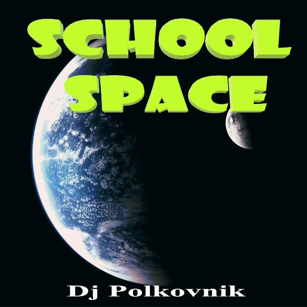 DJ Polkovnik - School space