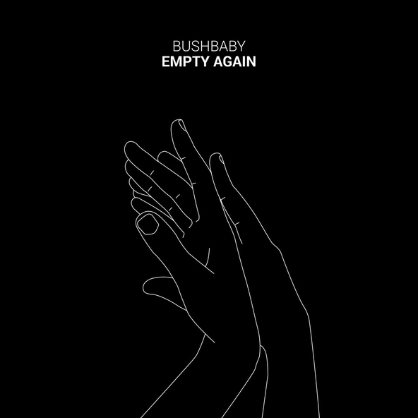 Bushbaby - Empty Again