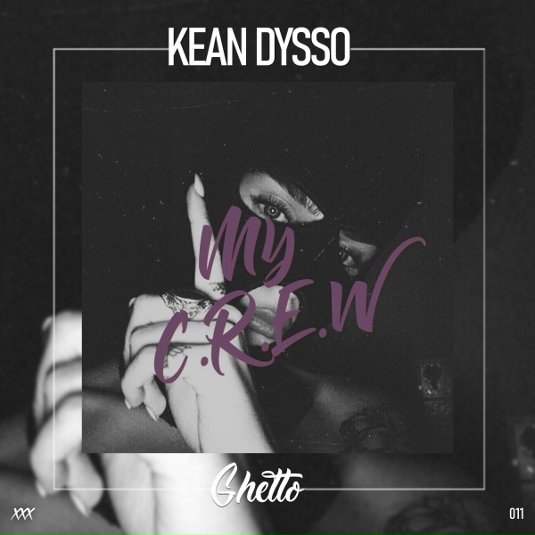 KEAN DYSSO - MY C.R.E.W