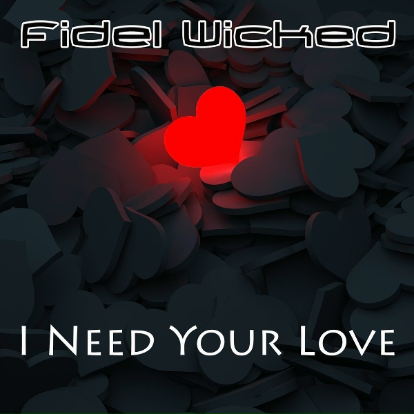 Fidel Wicked - I Need Your Love (Radio Edit)