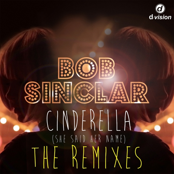 Bob Sinclar - Cinderella (She Said Her Name)