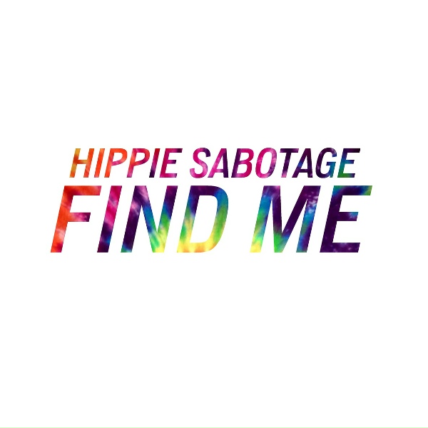 Hippie Sabotage - Find Me