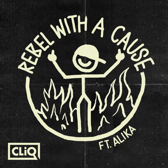CLiQ feat. Alika - Rebel with a Cause