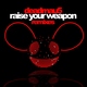deadmau5 - Raise Your Weapon (Madeon Extended Remix) (Madeon Extended Remix)