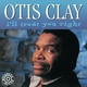 Otis Clay - Don't Burn The Bridge