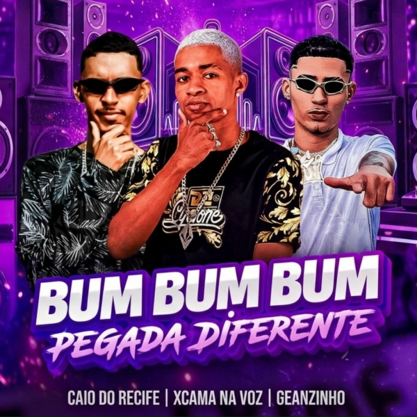 XCAMA NA VOZ, CAIO DO RECIFE, Geanzinho - Bum Bum Bum Pegada Diferente