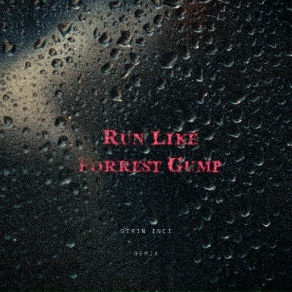 DA TI, Sirin Inci - RUN LIKE FORREST GUMP (Sirin Inci Remix)