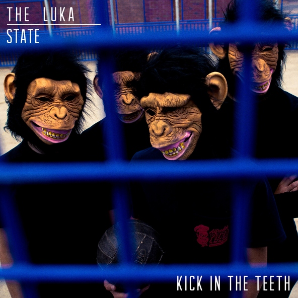 The Luka State - Kick in the Teeth