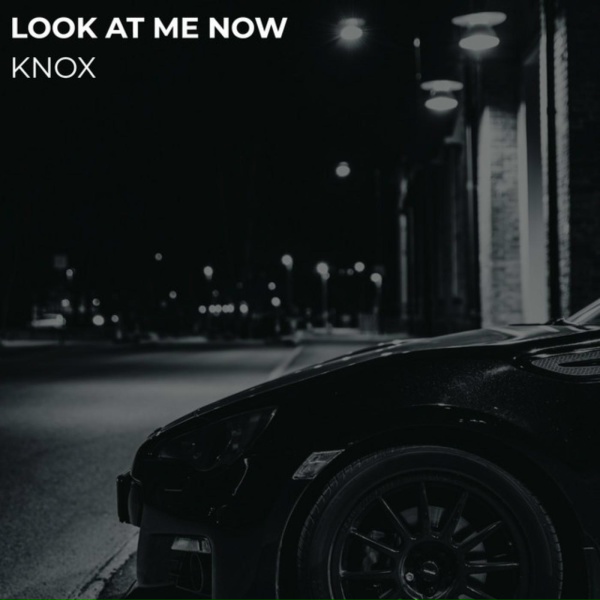 KNOX - Look at Me Now