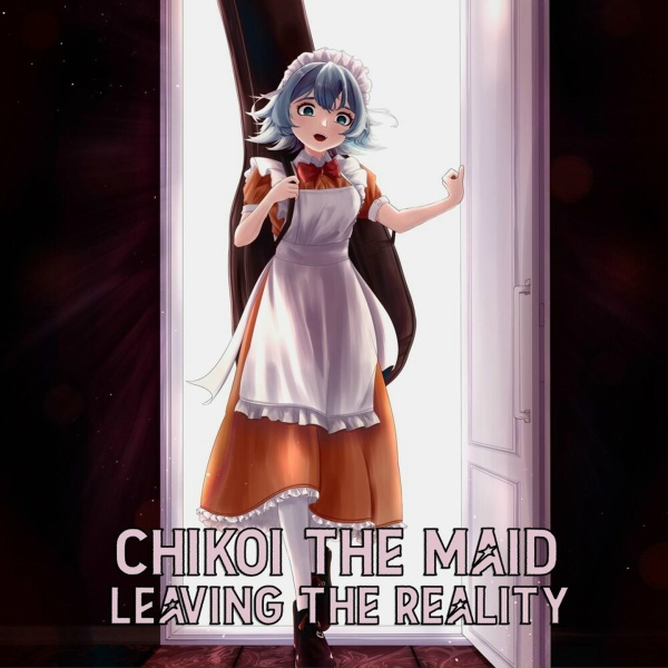 Chikoi The Maid - Leaving Realty