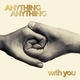 Anything Anything - With You