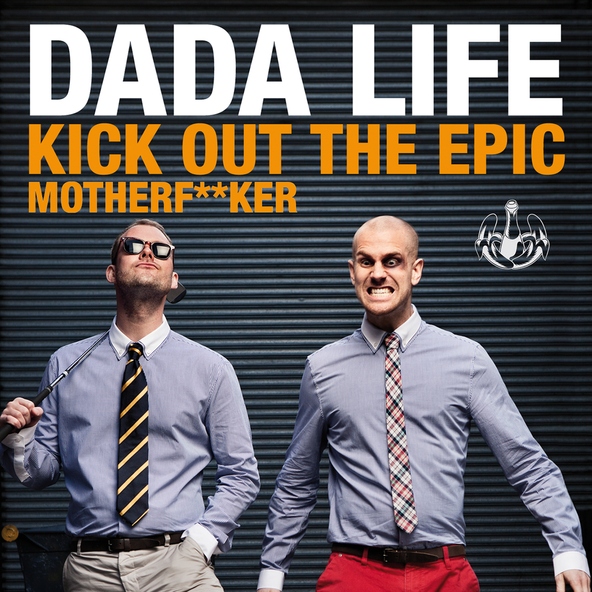 Dada Life - Kick Out The Epic Motherf**ker