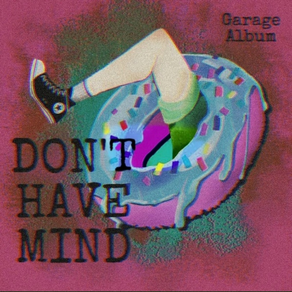 Don&rsquo;t Have Mind - Сказать