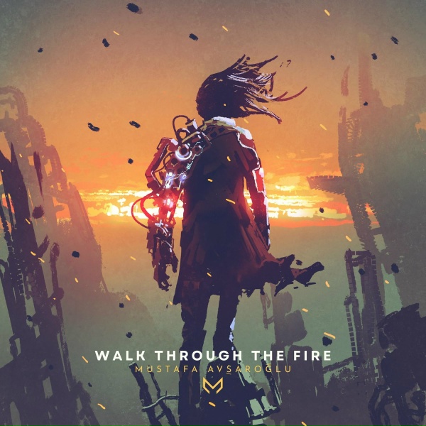 Mustafa Avşaroğlu - Walk Through the Fire