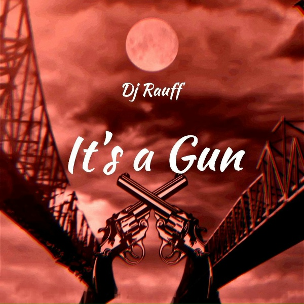 Dj Rauff - It&rsquo;s a Gun
