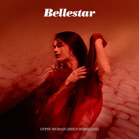 Bellestar - Gypsy Woman (She's Homeless)