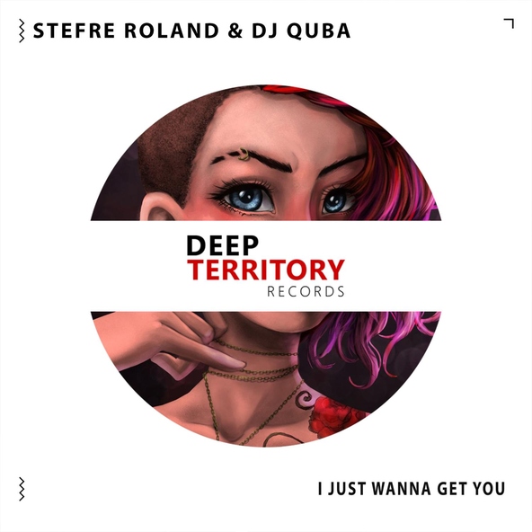 Stefre Roland, Dj Quba - I Just Wanna Get You