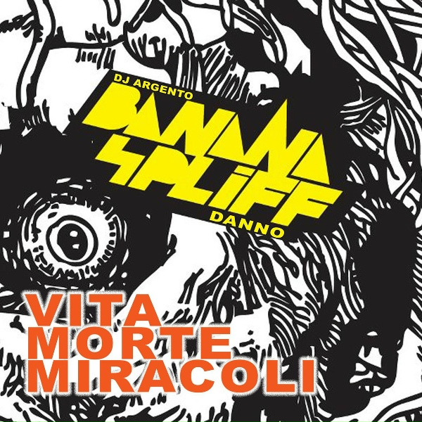 Banana Spliff - Vita, Morte, Miracoli