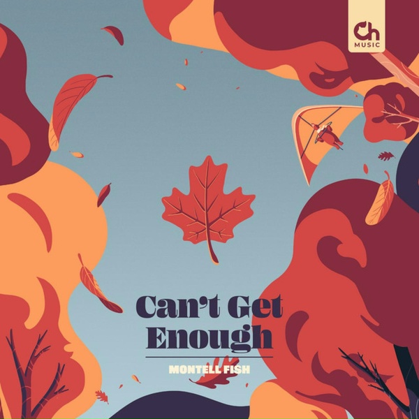Montell Fish - Can&rsquo;t Get Enough