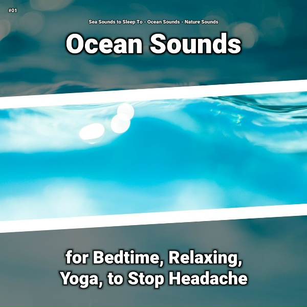 Sea Sounds to Sleep To, Ocean Sounds, Nature Sounds - Unbending Stress Relief