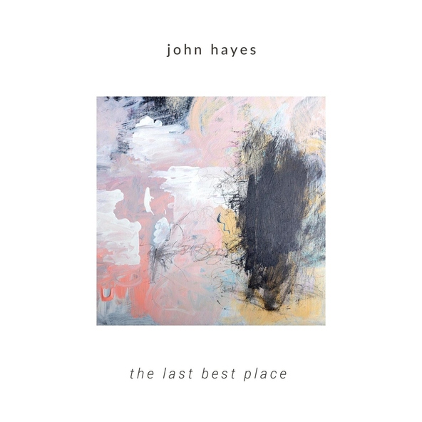 John Hayes - The Last Best Place