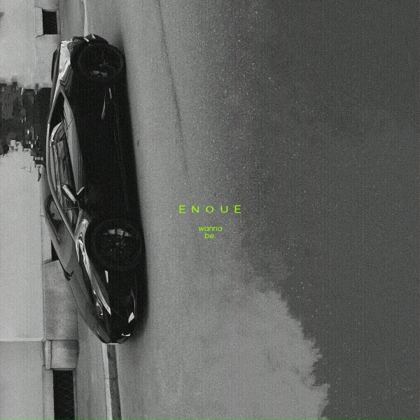 ENOUE - Wanna Be