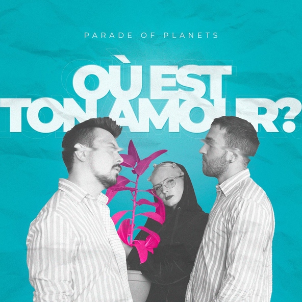 Parade of Planets - Où Est Ton Amour?