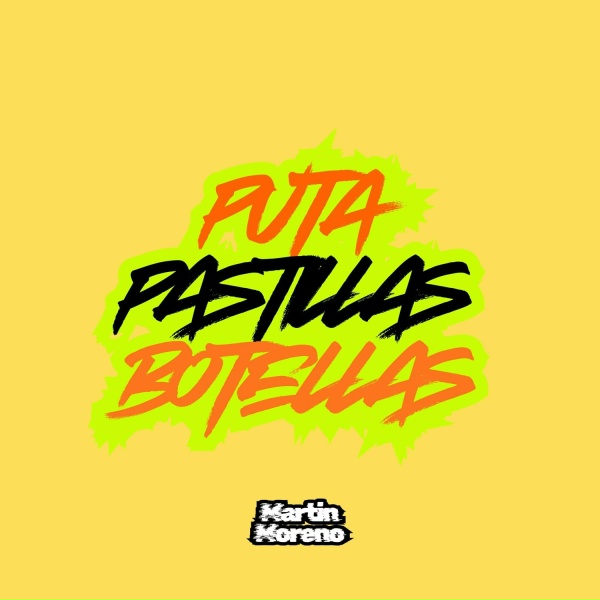 Martin Moreno - Puta Pastillas y Botellas